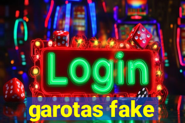 garotas fake